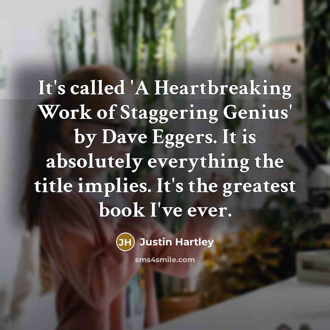 “It's called 'A Heartbreaking Work of Staggering Genius' by Dave…” quote by Justin Hartley