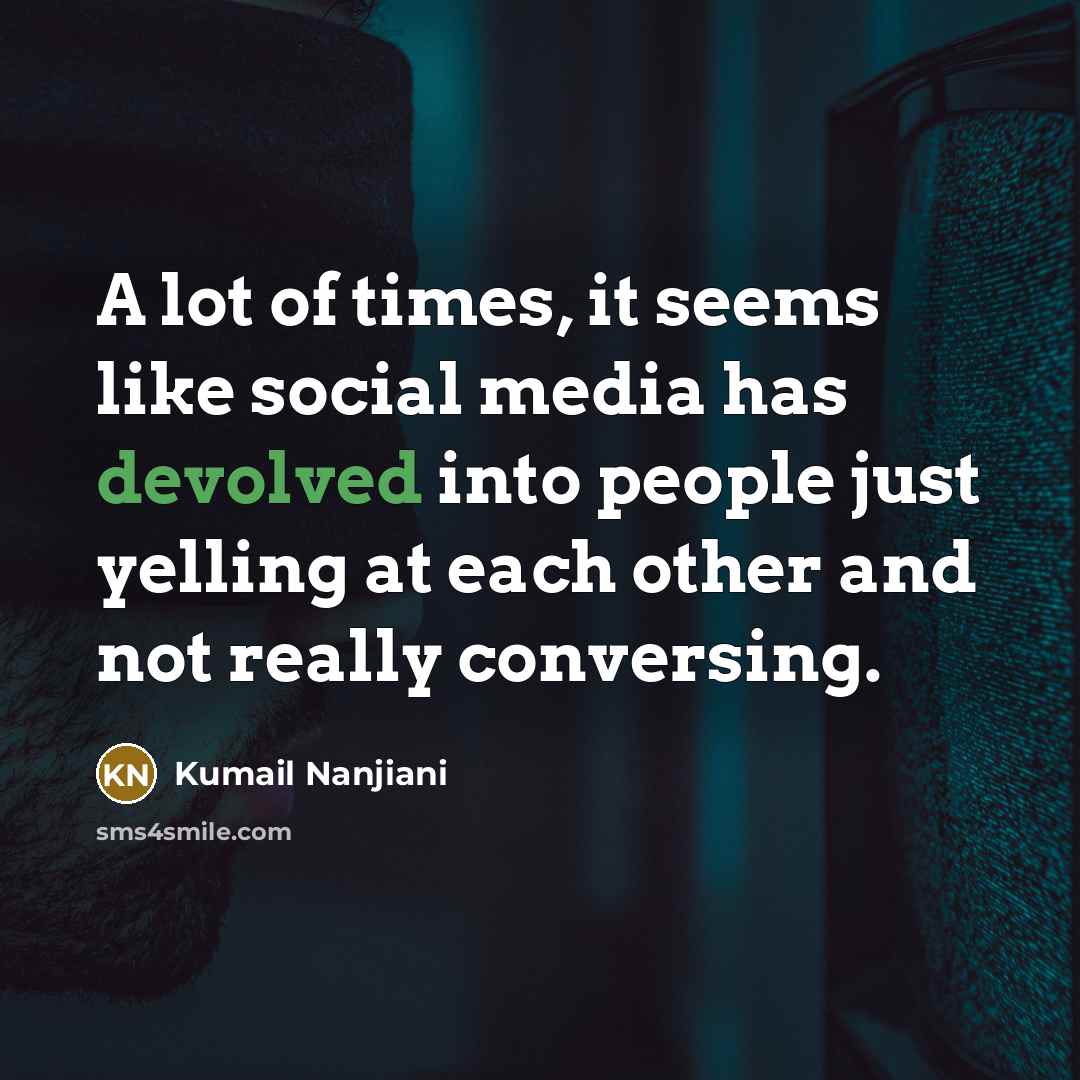 “A lot of times, it seems like social media has…” quote by Kumail Nanjiani