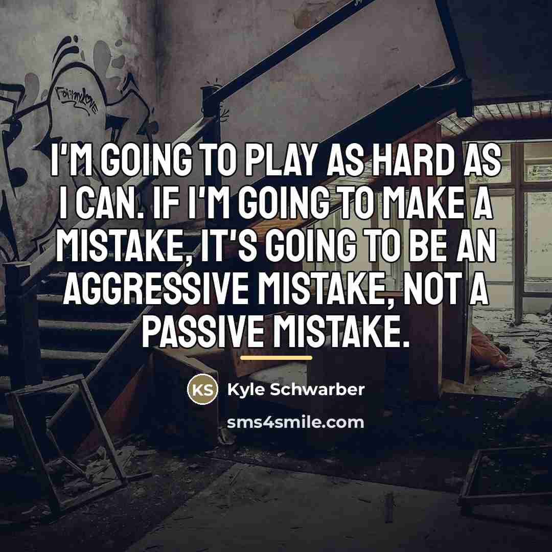“I'm going to play as hard as I can. If…” quote by Kyle Schwarber