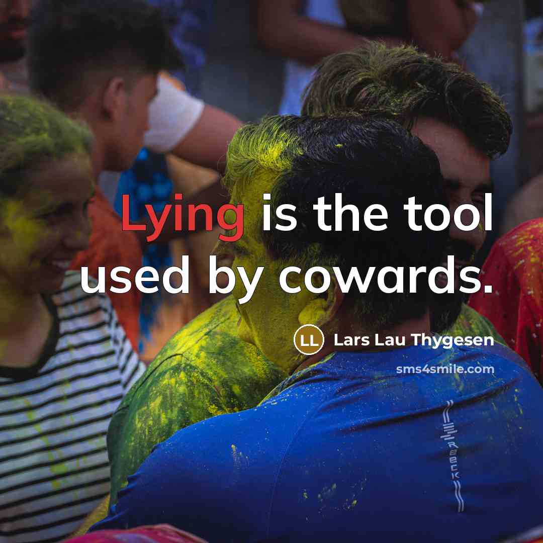 “Lying is the tool used by cowards.…” quote by Lars Lau Thygesen