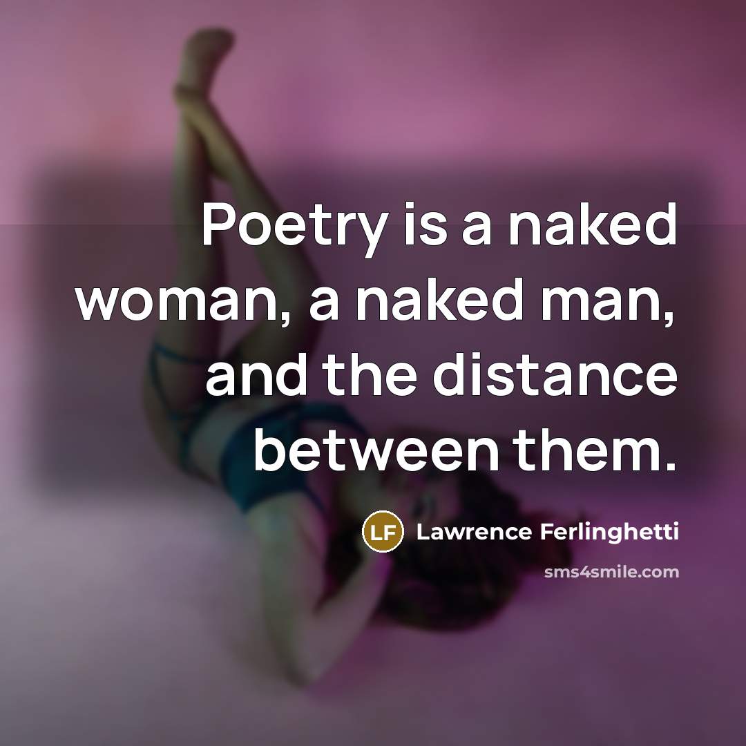 “Poetry is a naked woman, a naked man, and the…” quote by Lawrence Ferlinghetti