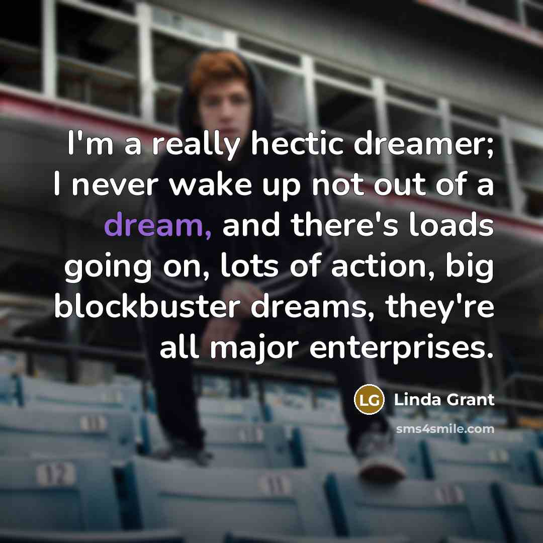 “I'm a really hectic dreamer; I never wake up not…” quote by Linda Grant