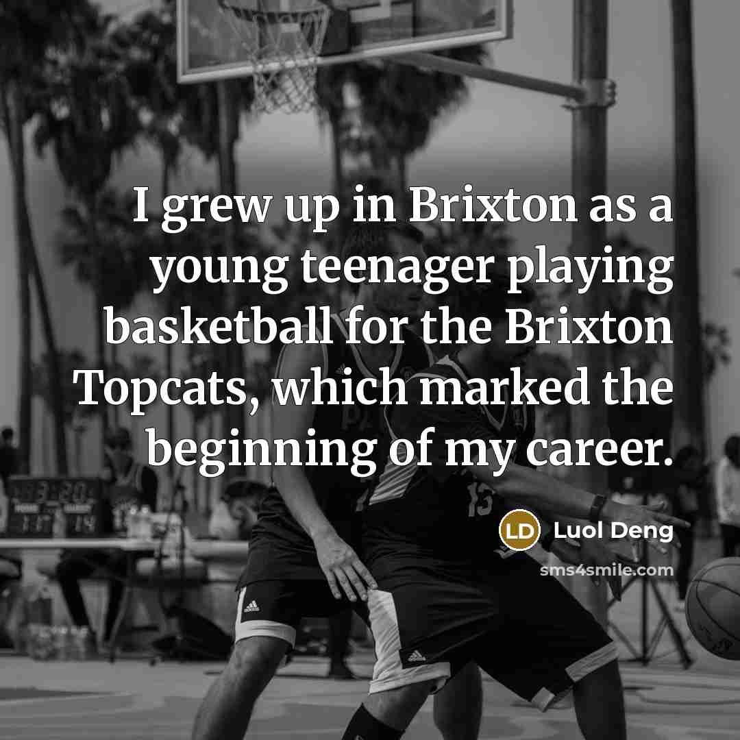 “I grew up in Brixton as a young teenager playing…” quote by Luol Deng