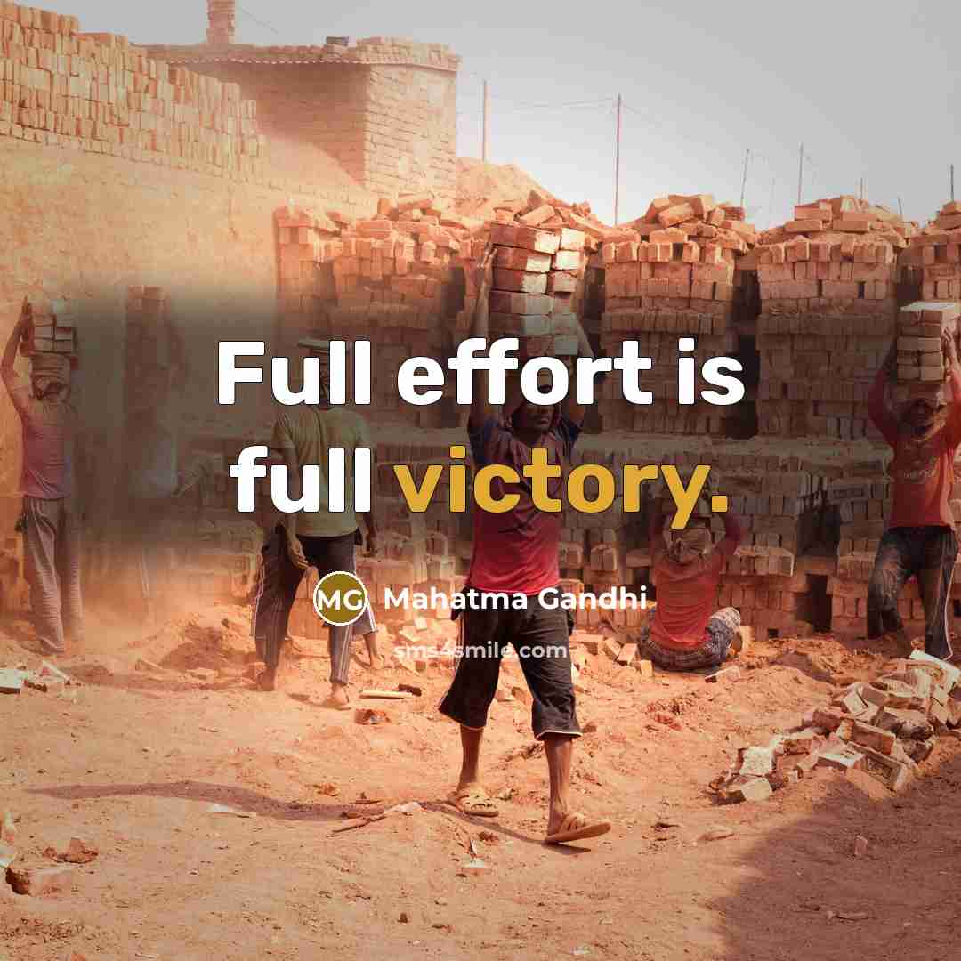“Full effort is full victory.…” quote by Mahatma Gandhi