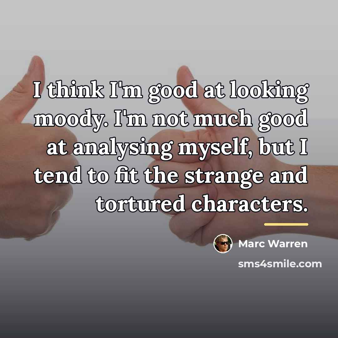 “I think I'm good at looking moody. I'm not much…” quote by Marc Warren