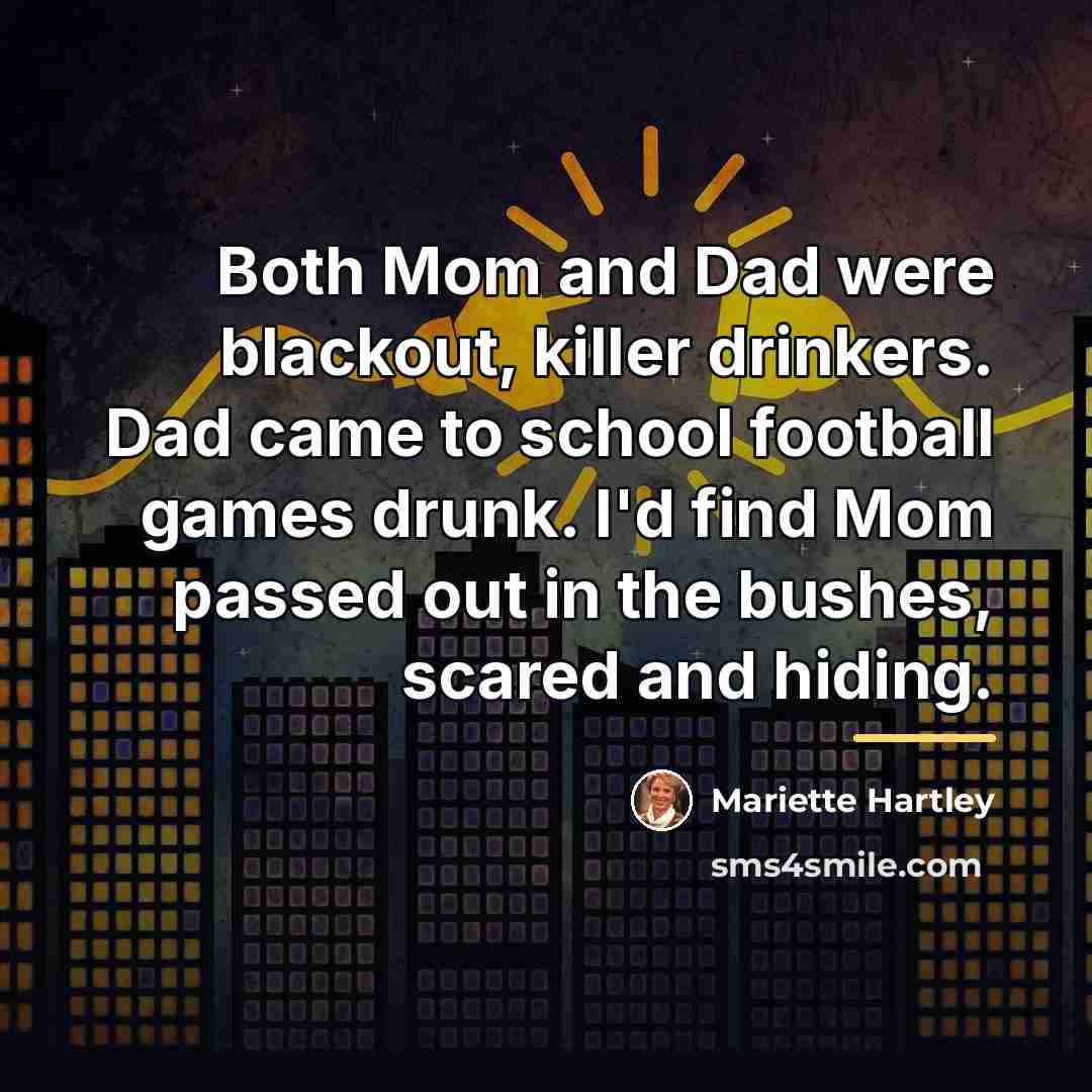 “Both Mom and Dad were blackout, killer drinkers. Dad came…” quote by Mariette Hartley