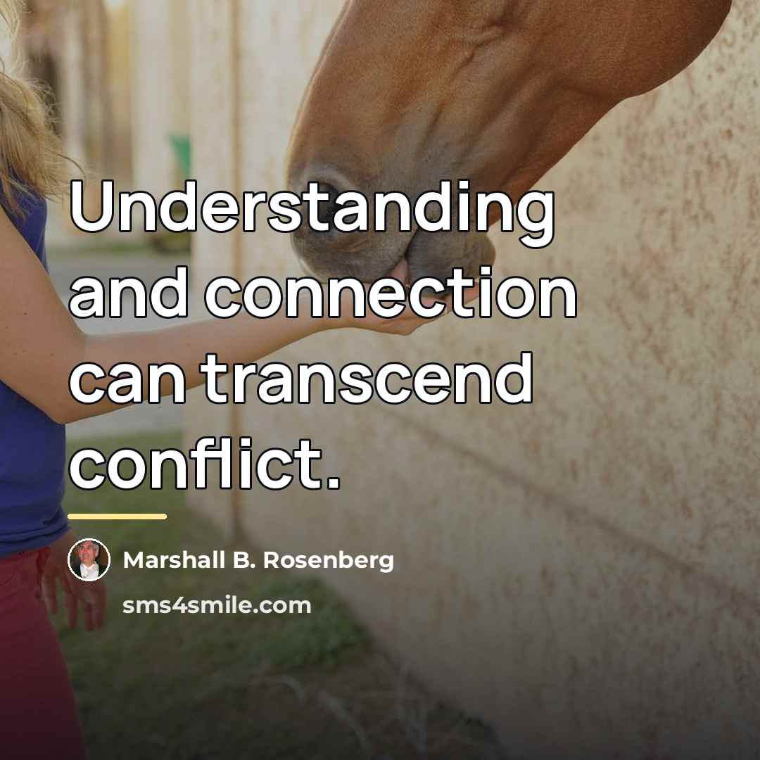 “Understanding and connection can transcend conflict.…” quote by Marshall B. Rosenberg