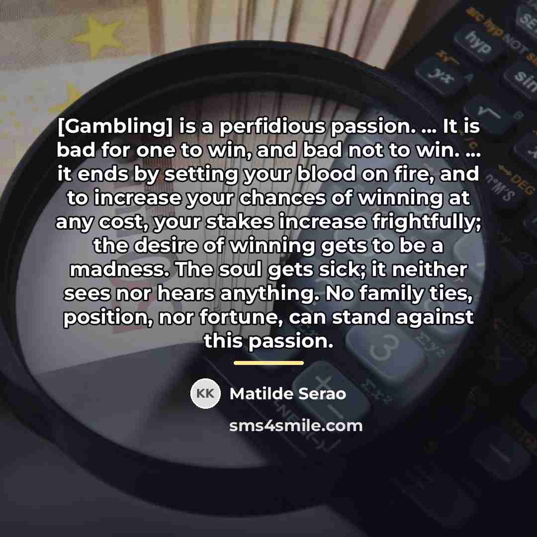 “[Gambling] is a perfidious passion. ... It is bad for…” quote by Matilde Serao