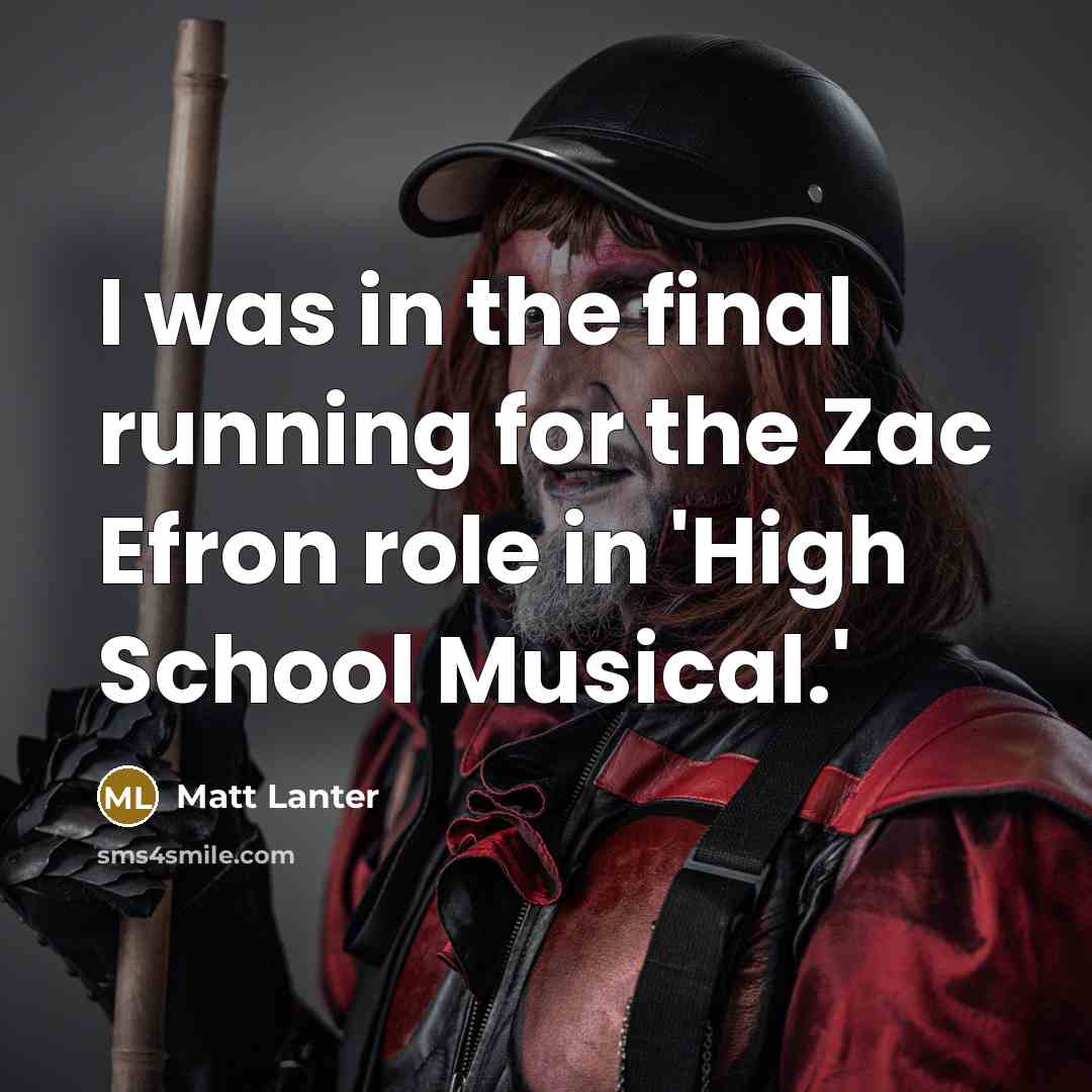 “I was in the final running for the Zac Efron role in 'High School Musical.'” quote by Matt Lanter