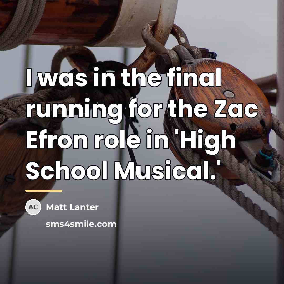 “I was in the final running for the Zac Efron…” quote by Matt Lanter