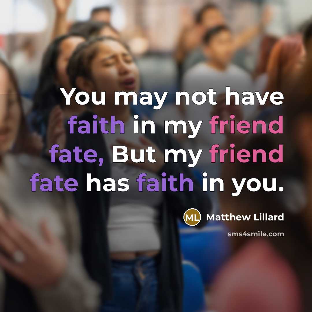 “You may not have faith in my friend fate, But…” quote by Matthew Lillard