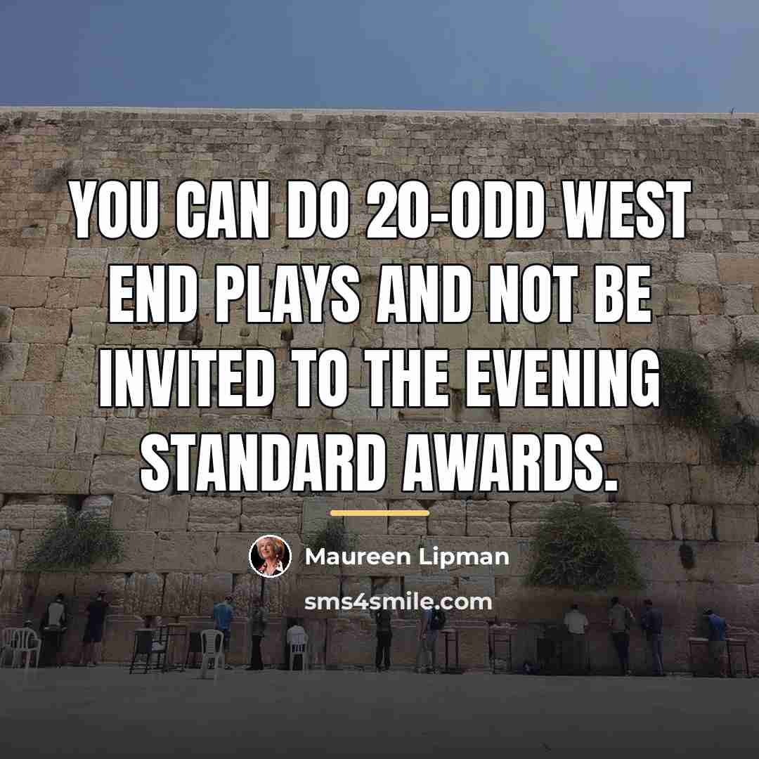 “You can do 20-odd West End plays and not be…” quote by Maureen Lipman