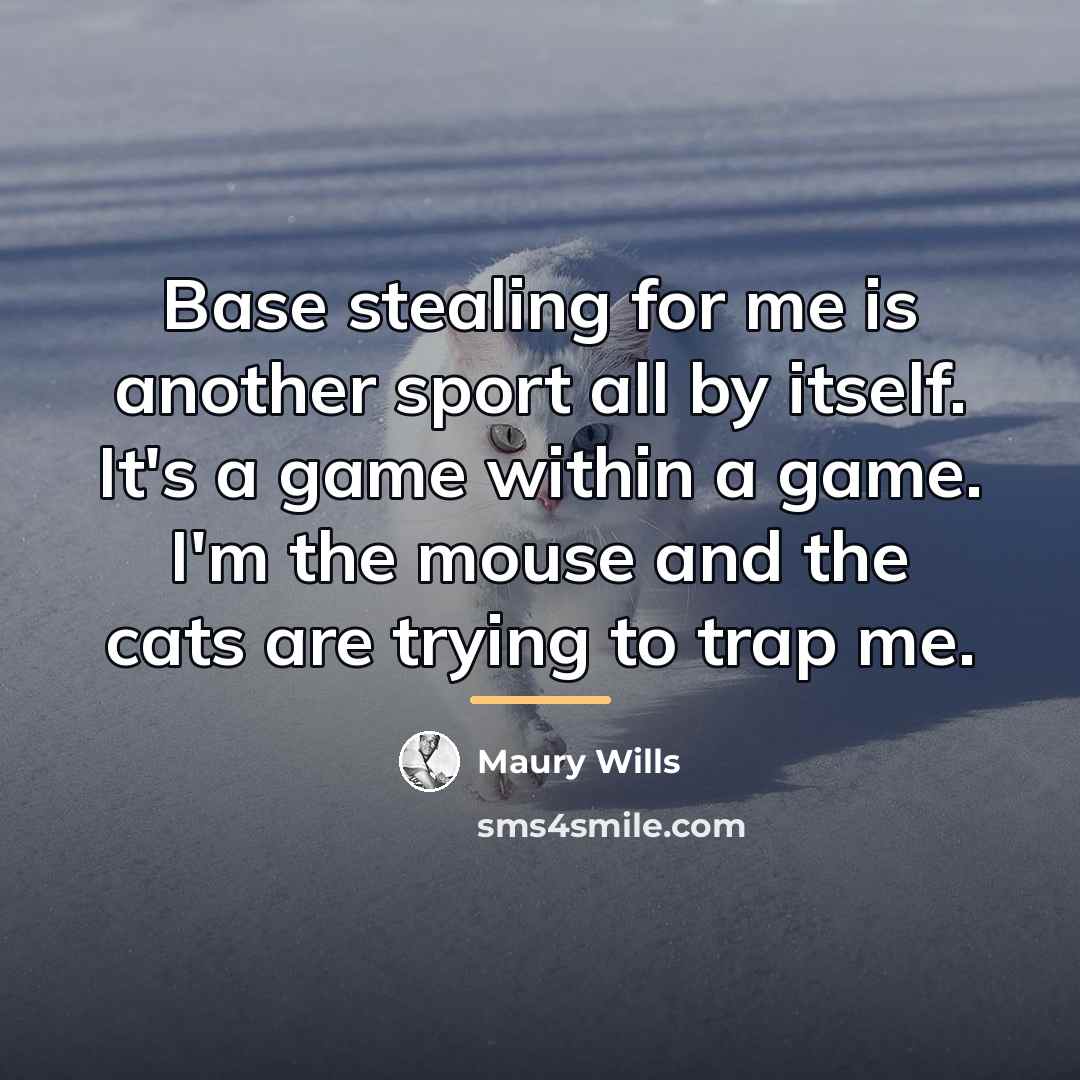 “Base stealing for me is another sport all by itself.…” quote by Maury Wills