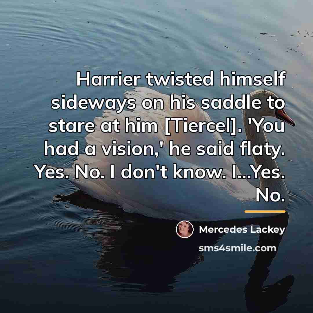 “Harrier twisted himself sideways on his saddle to stare at…” quote by Mercedes Lackey