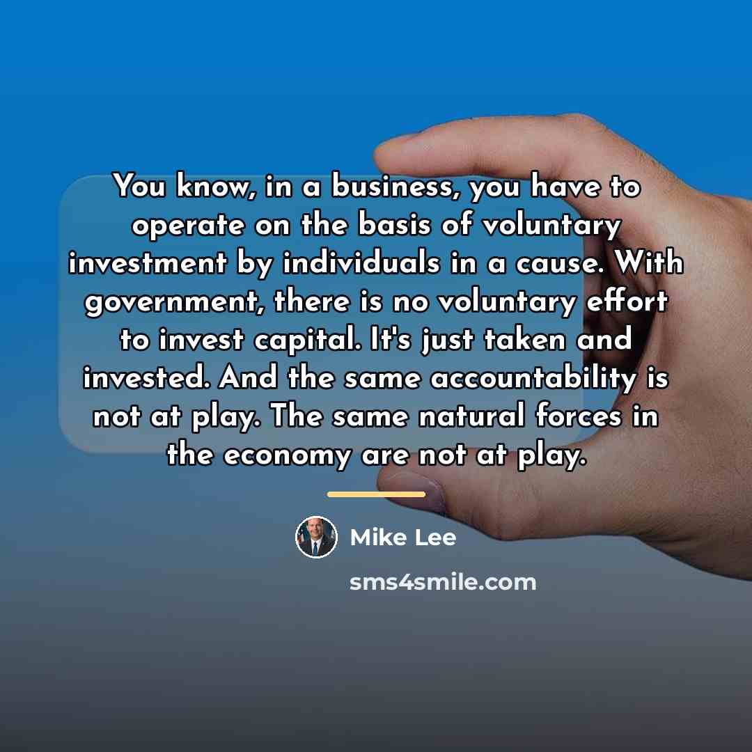 “You know, in a business, you have to operate on…” quote by Mike Lee