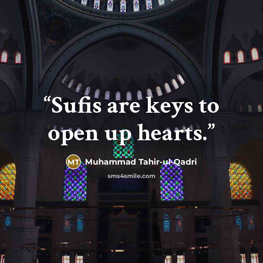 “Sufis are keys to open up hearts.” quote by Muhammad Tahir-ul-Qadri
