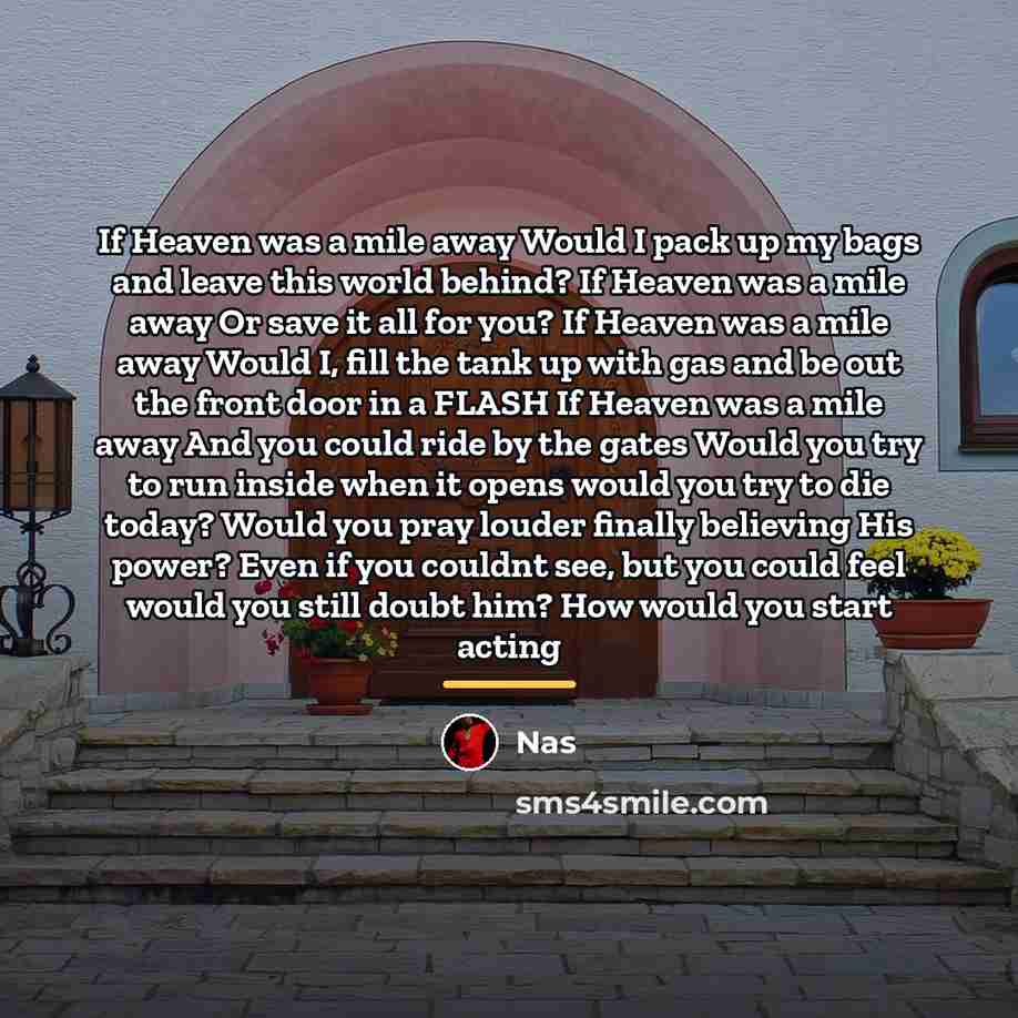 “If Heaven was a mile away Would I pack up…” quote by NAS