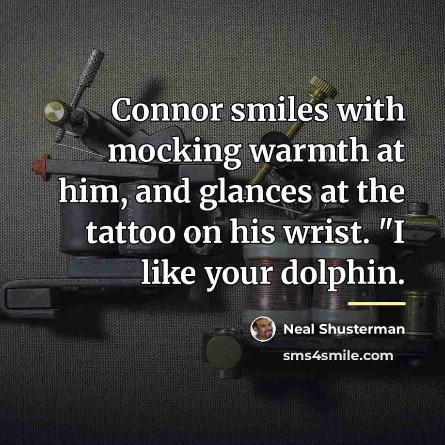 “Connor smiles with mocking warmth at him, and glances at…” quote by Neal Shusterman