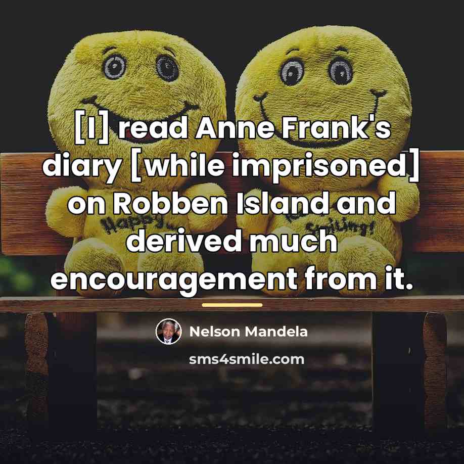 “[I] read Anne Frank's diary [while imprisoned] on Robben Island…” quote by Nelson Mandela