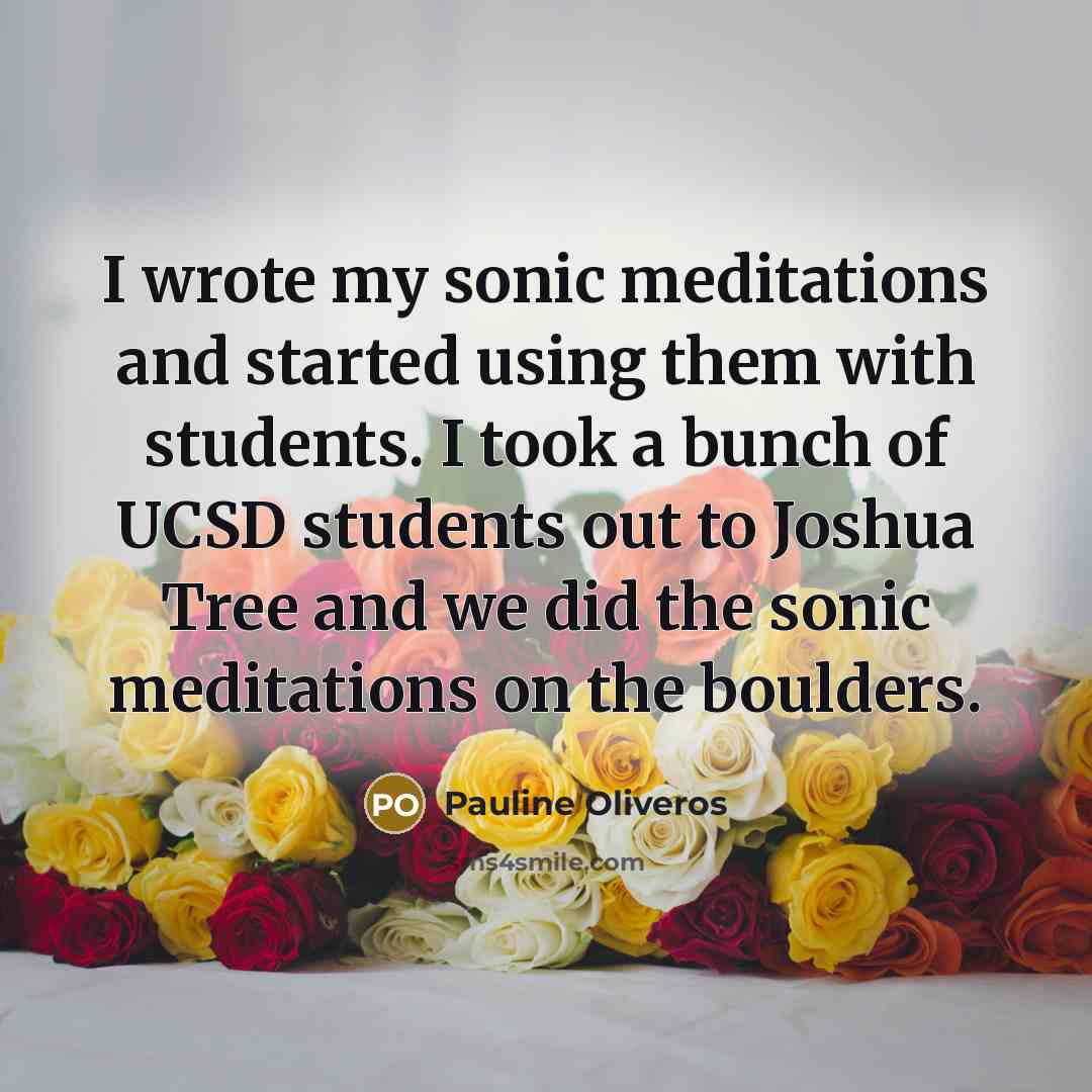 “I wrote my sonic meditations and started using them with…” quote by Pauline Oliveros
