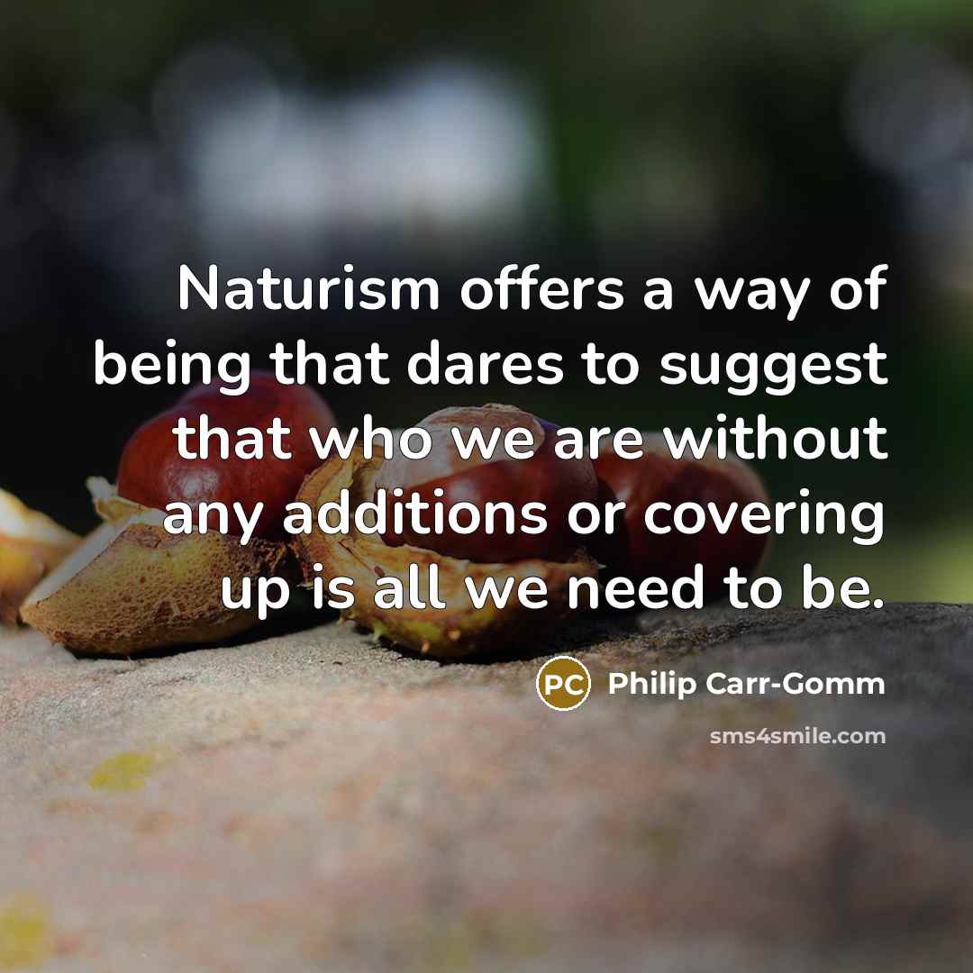 “Naturism offers a way of being that dares to suggest…” quote by Philip Carr-Gomm