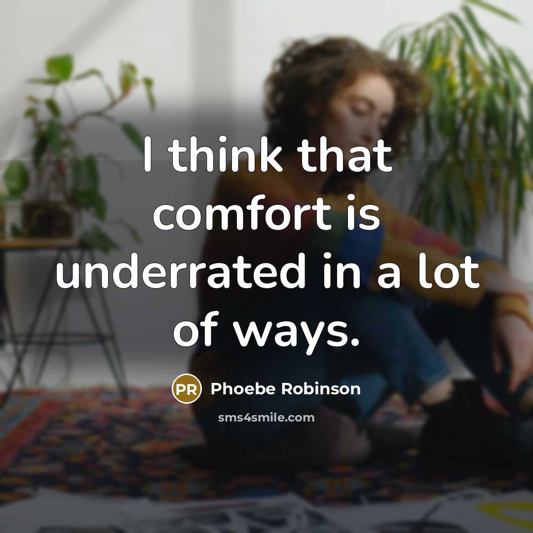 “I think that comfort is underrated in a lot of…” quote by Phoebe Robinson