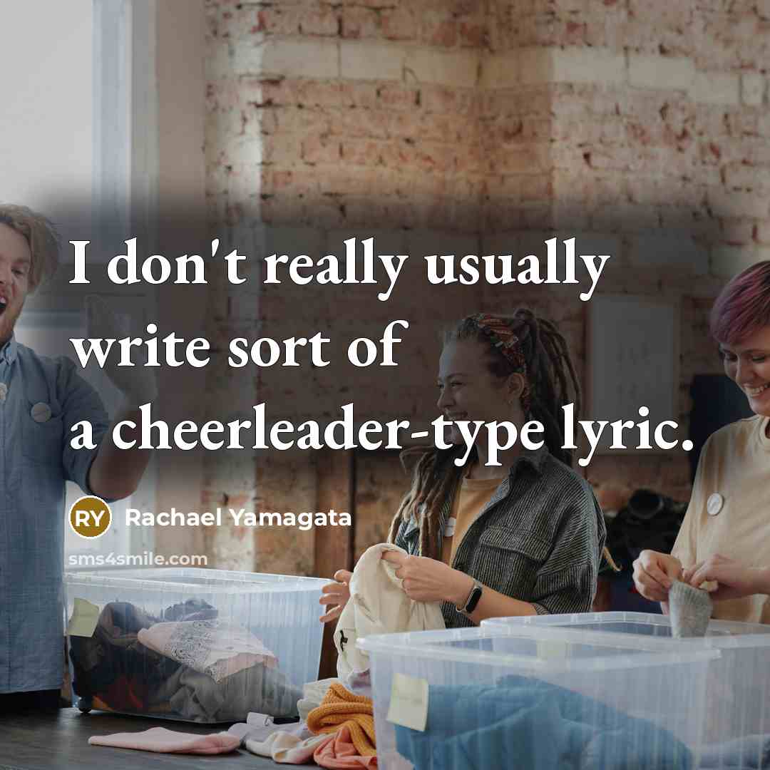 “I don't really usually write sort of a cheerleader-type lyric.…” quote by Rachael Yamagata