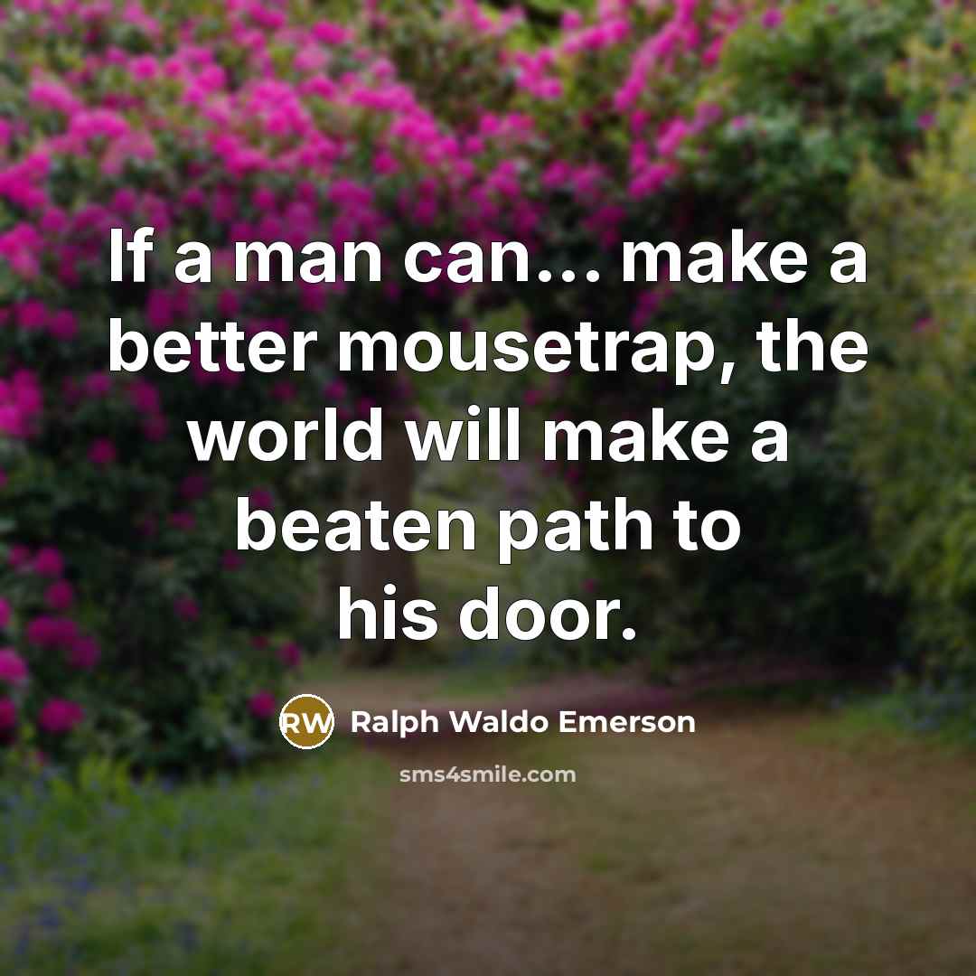 “If a man can... make a better mousetrap, the world…” quote by Ralph Waldo Emerson