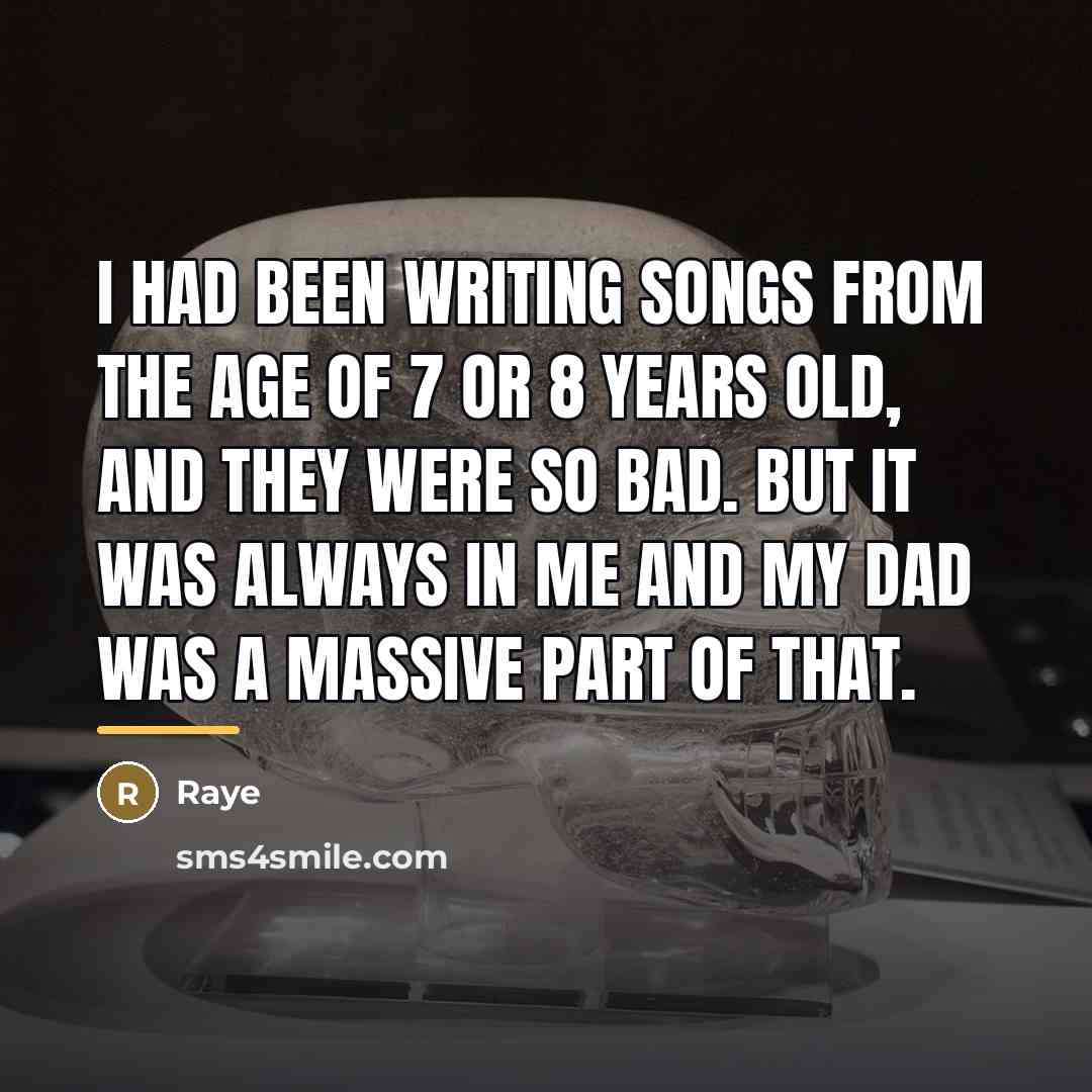 “I had been writing songs from the age of 7…” quote by Raye