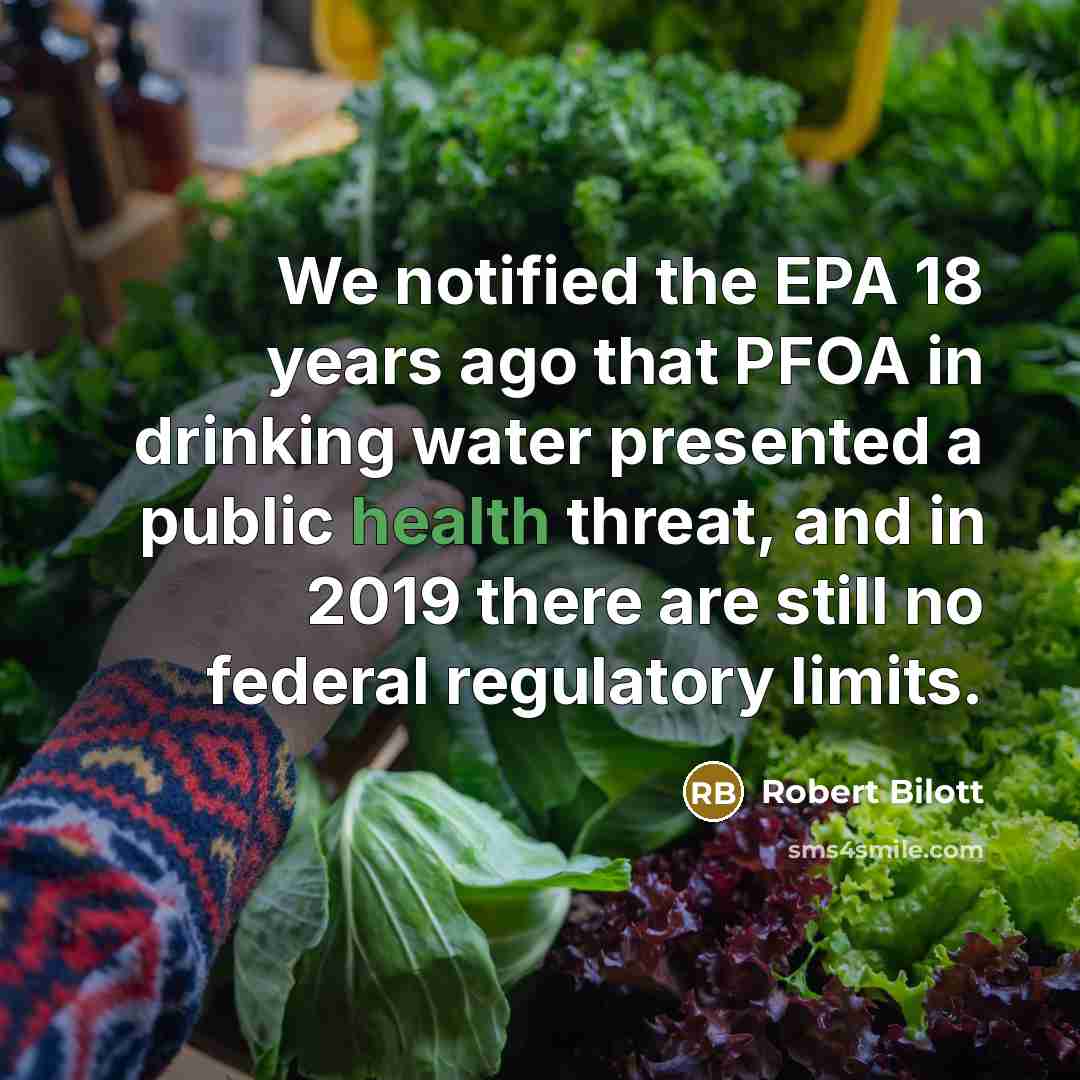 “We notified the EPA 18 years ago that PFOA in…” quote by Robert Bilott
