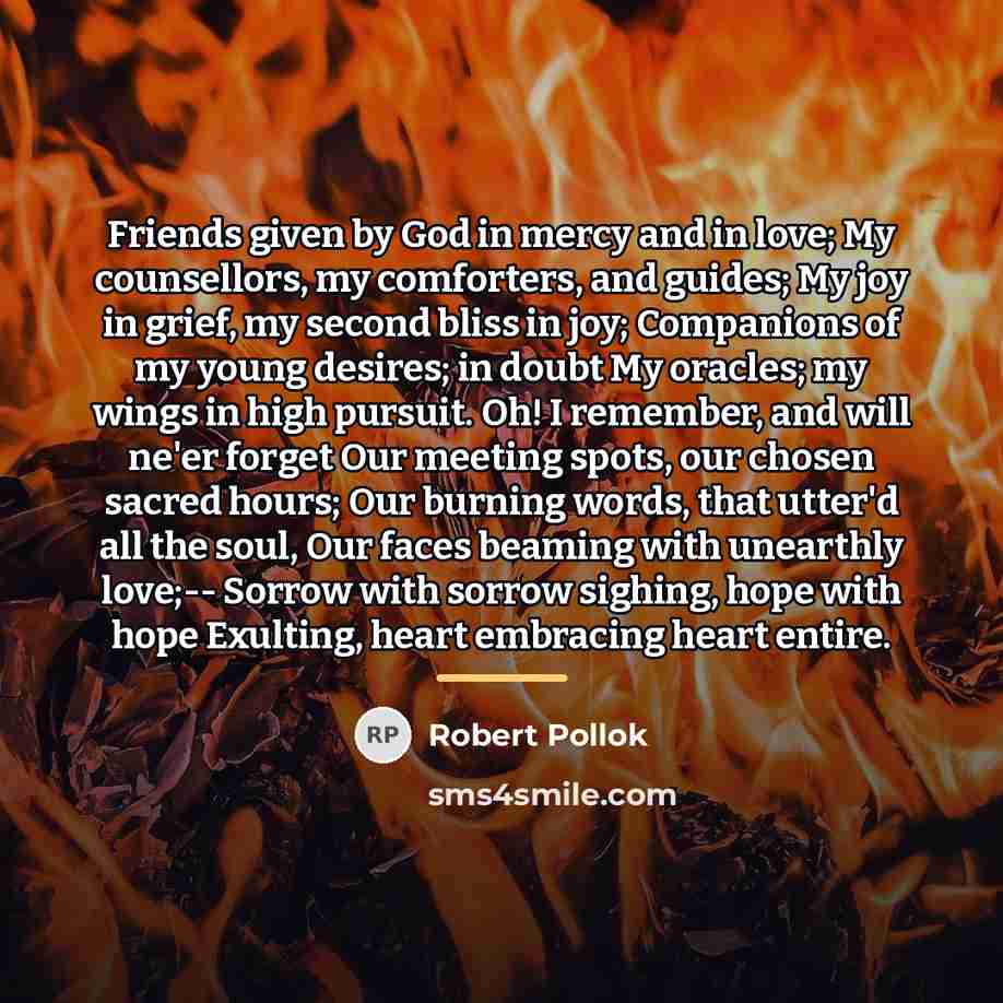 “Friends given by God in mercy and in love; My…” quote by Robert Pollok
