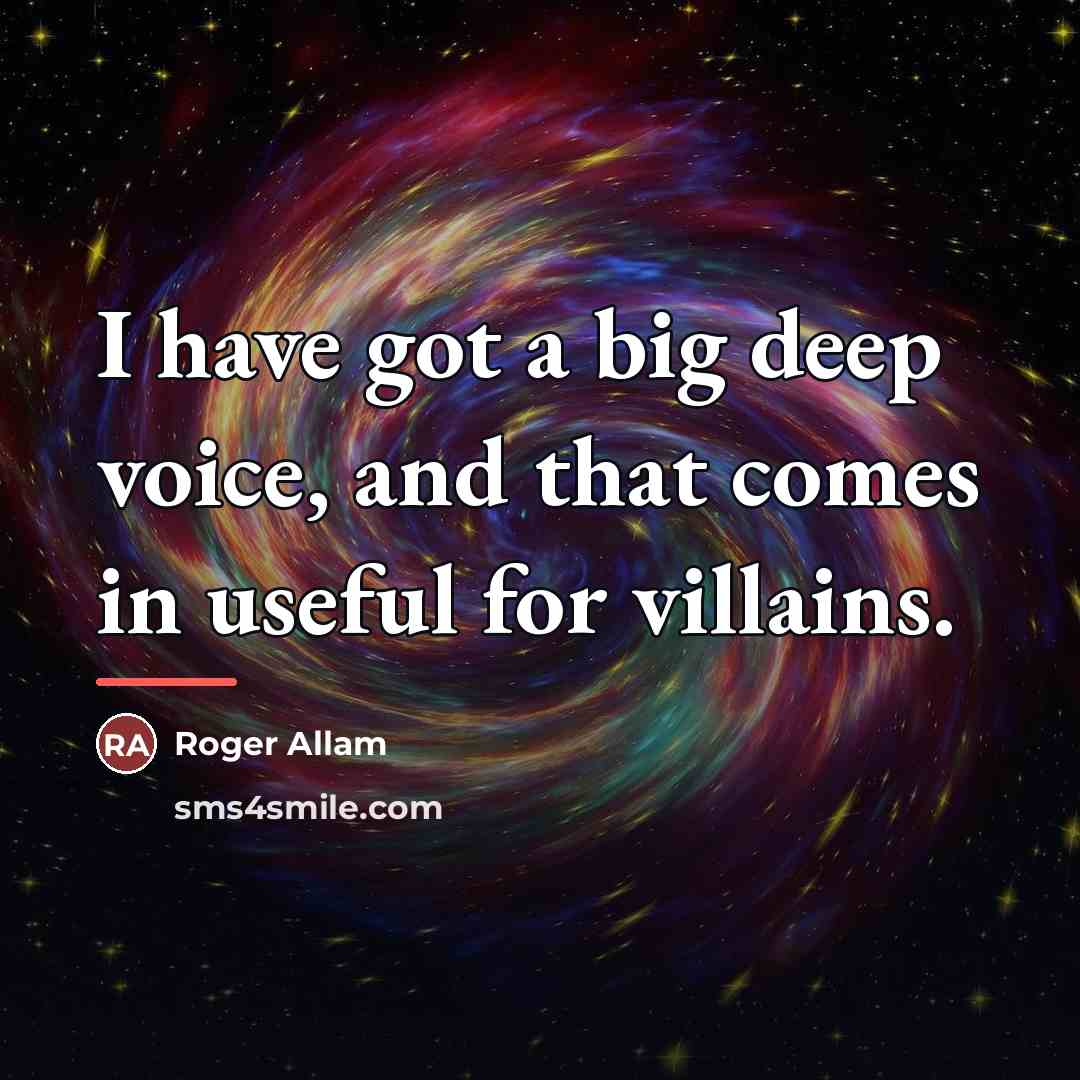 “I have got a big deep voice, and that comes…” quote by Roger Allam