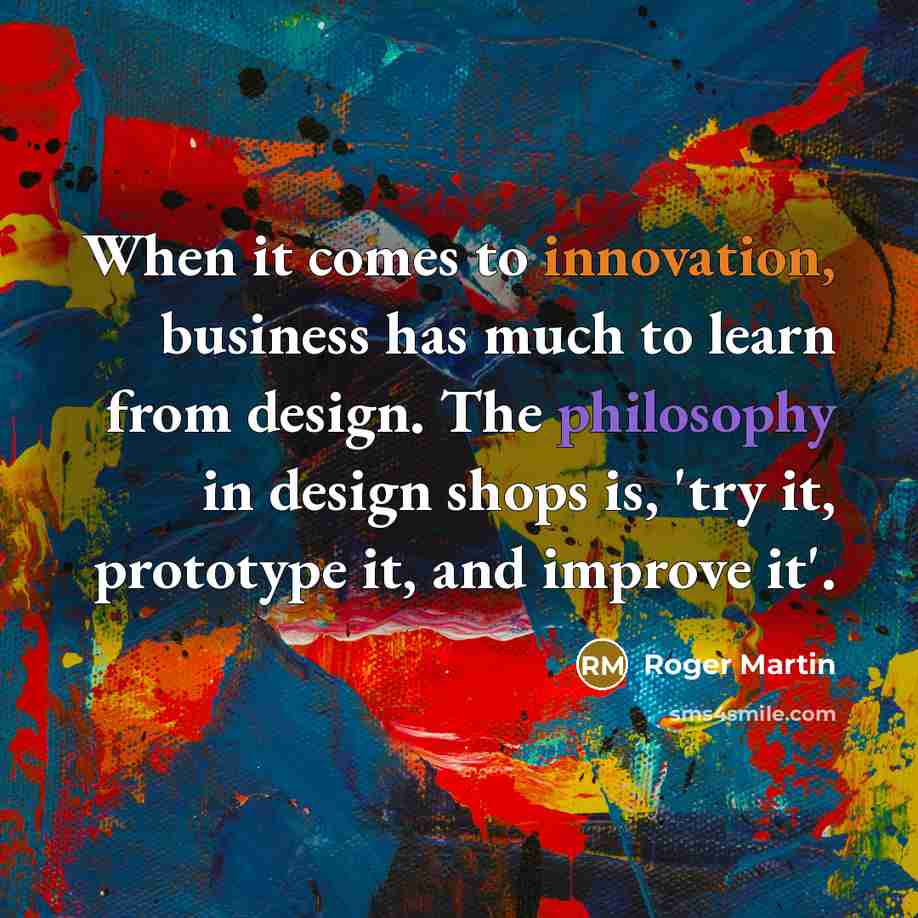 “When it comes to innovation, business has much to learn…” quote by Roger Martin