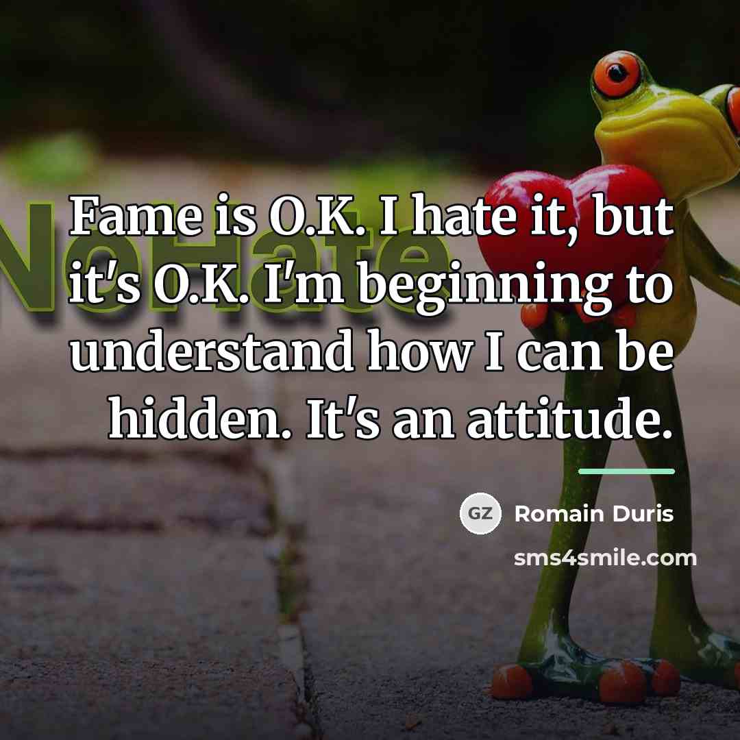 “Fame is O.K. I hate it, but it's O.K. I'm…” quote by Romain Duris