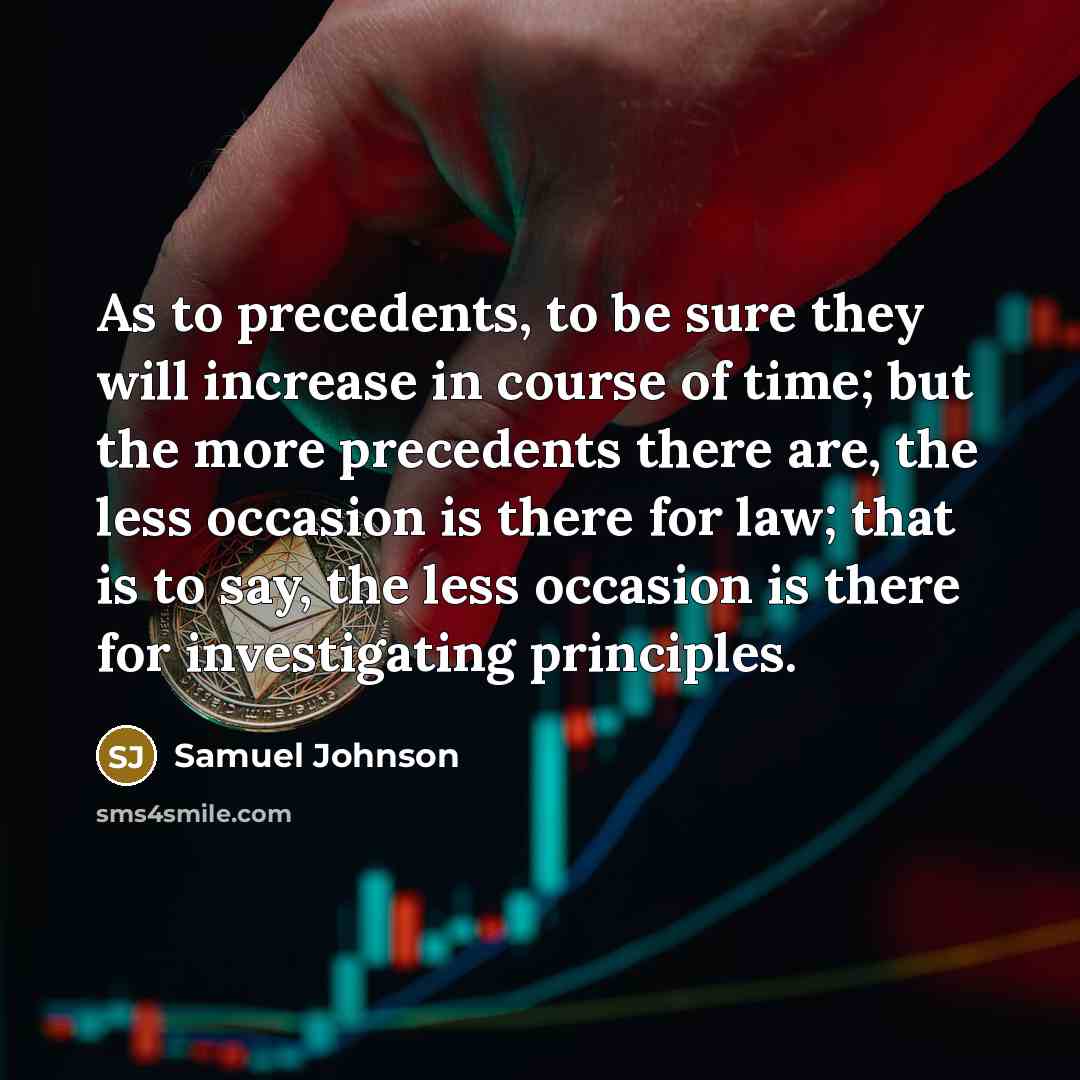 “As to precedents, to be sure they will increase in…” quote by Samuel Johnson