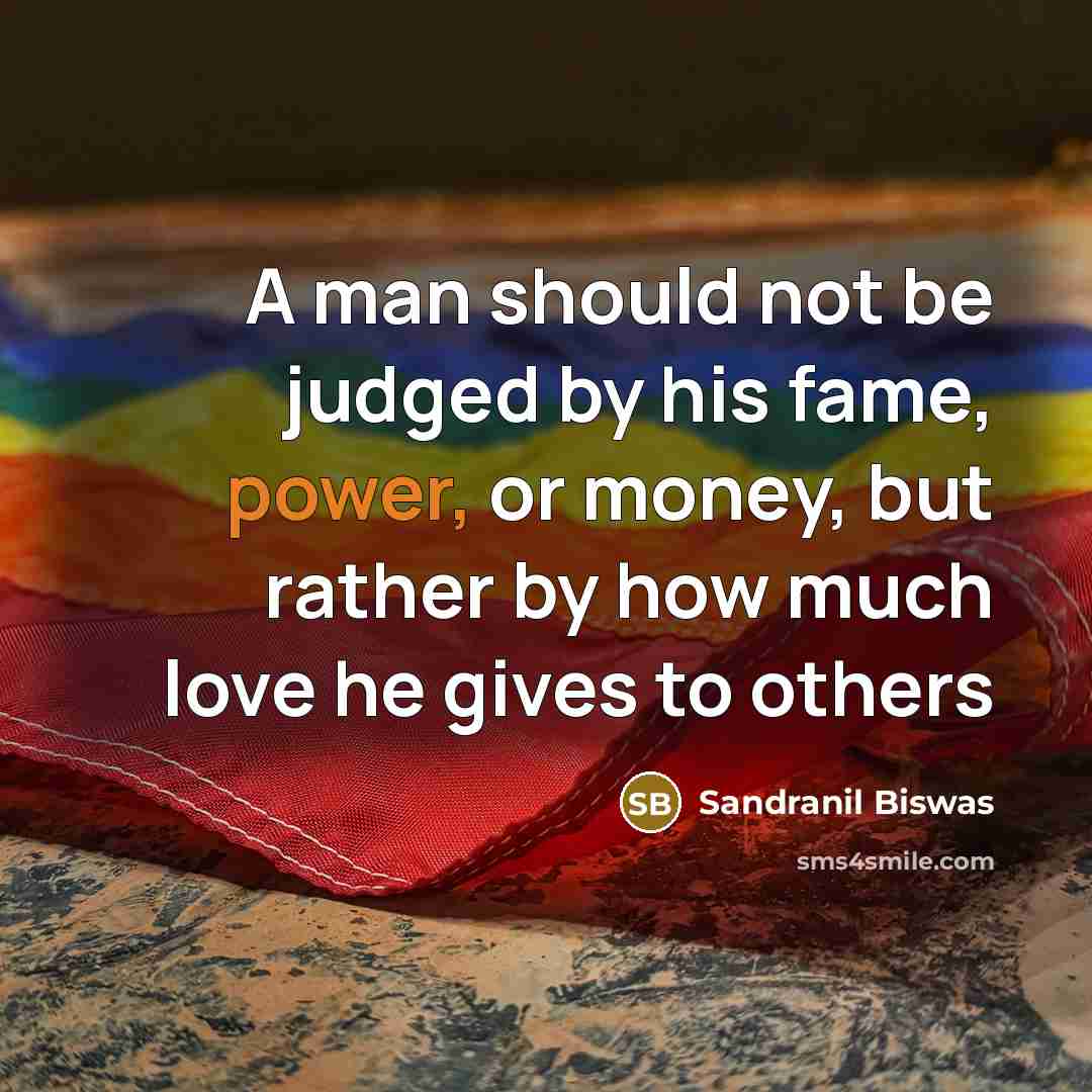 “A man should not be judged by his fame, power,…” quote by Sandranil Biswas