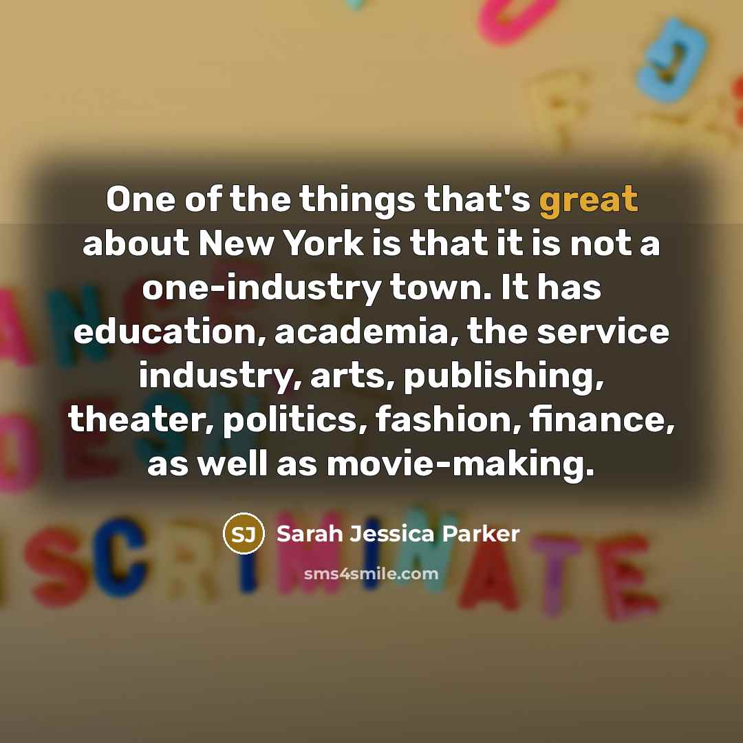 “One of the things that's great about New York is…” quote by Sarah Jessica Parker
