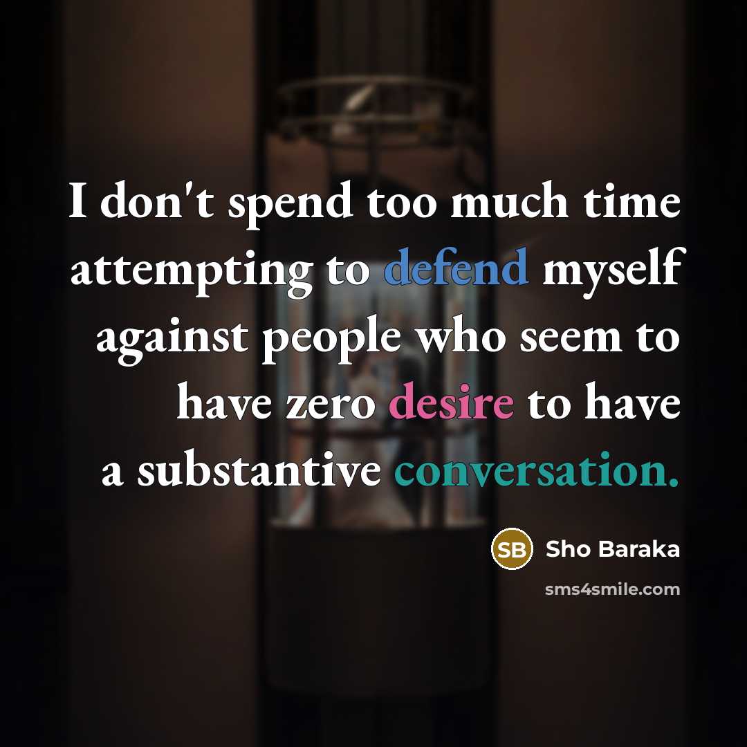 “I don't spend too much time attempting to defend myself…” quote by Sho Baraka