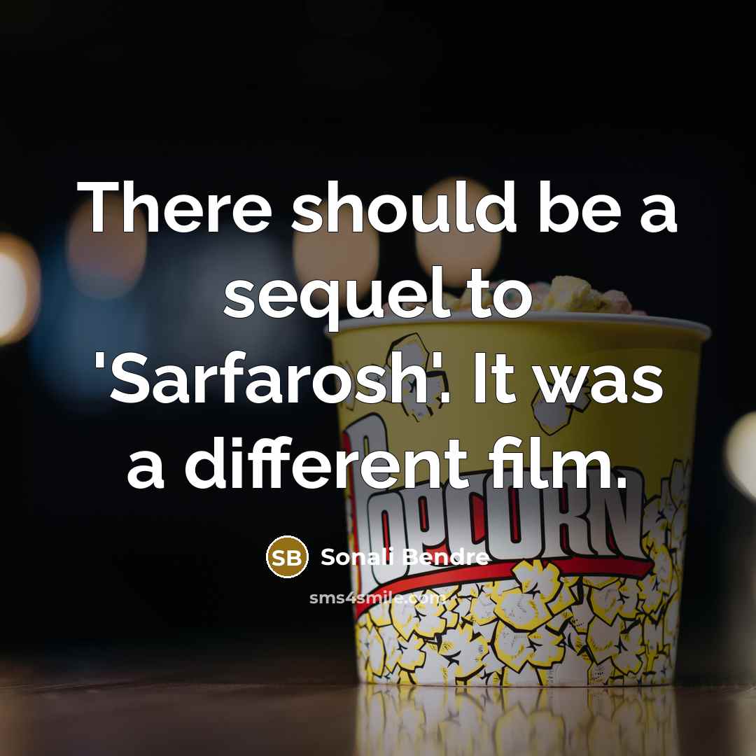 “There should be a sequel to 'Sarfarosh'. It was a…” quote by Sonali Bendre