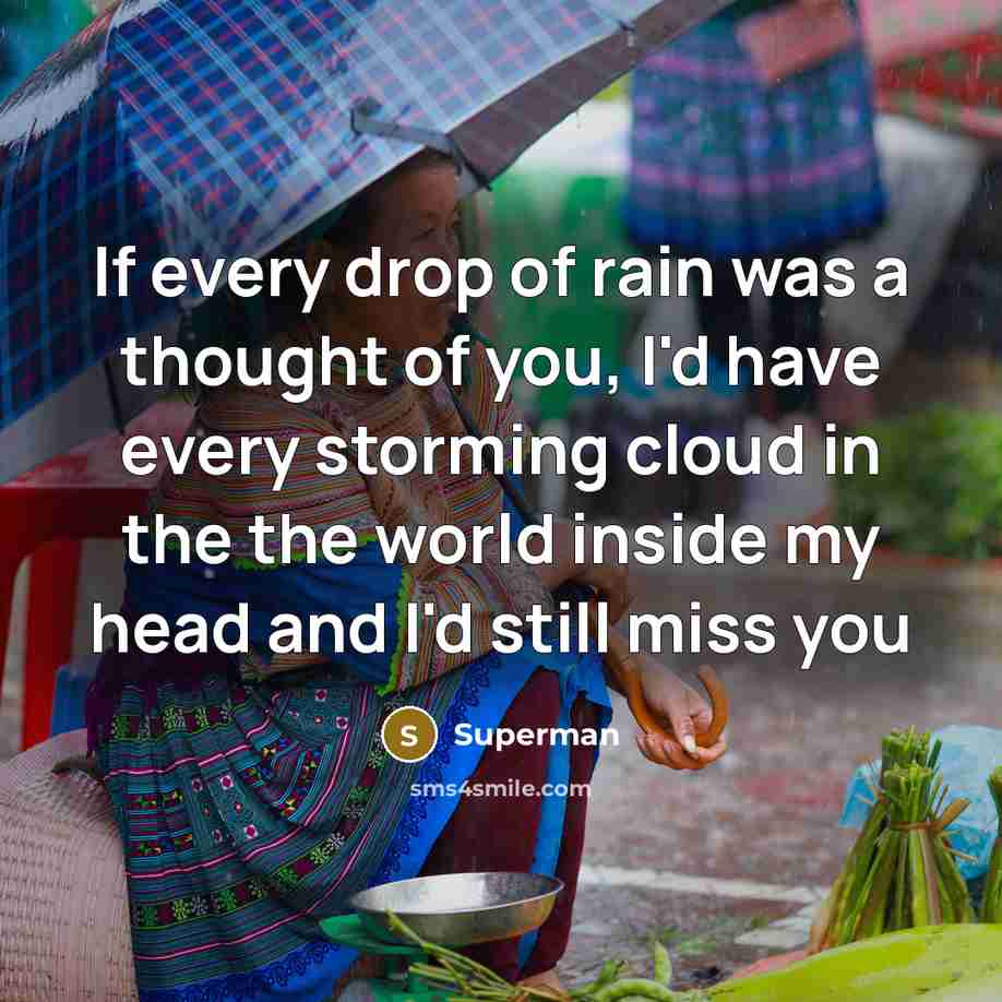 “If every drop of rain was a thought of you,…” quote by Superman