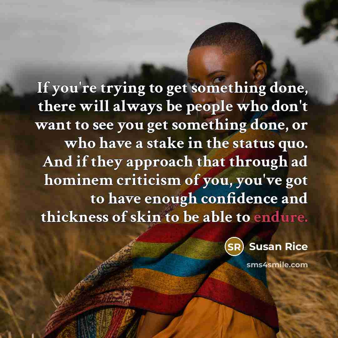 “If you're trying to get something done, there will always…” quote by Susan Rice