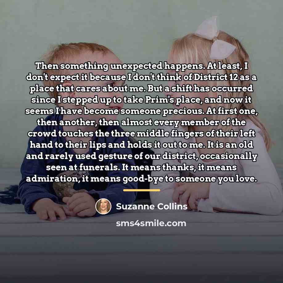 “Then something unexpected happens. At least, I don't expect it…” quote by Suzanne Collins