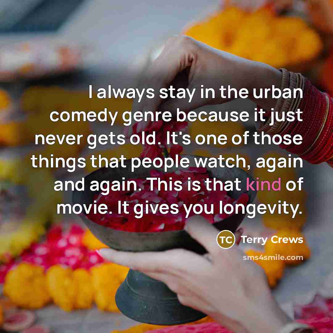“I always stay in the urban comedy genre because it…” quote by Terry Crews