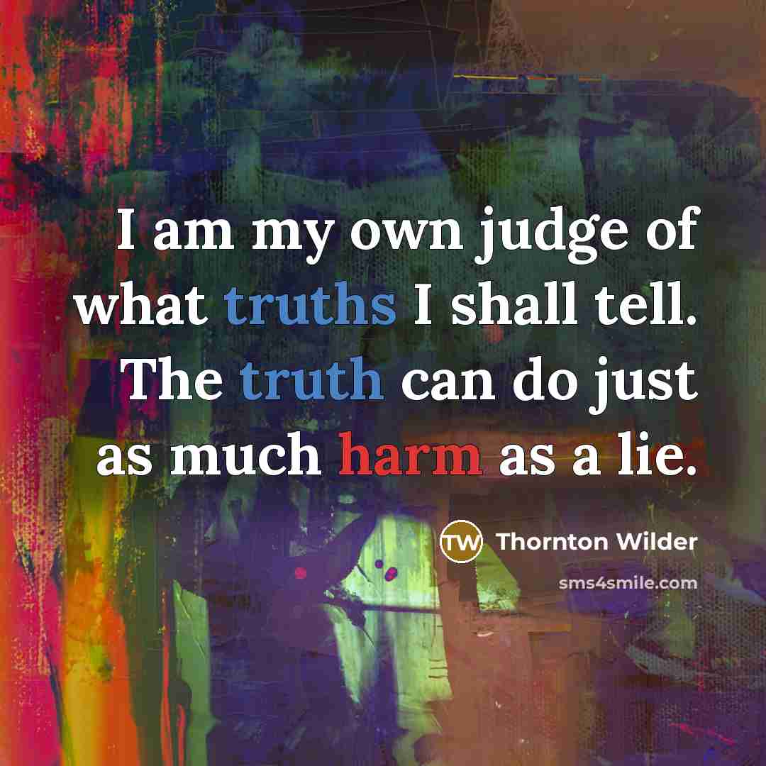 “I am my own judge of what truths I shall…” quote by Thornton Wilder