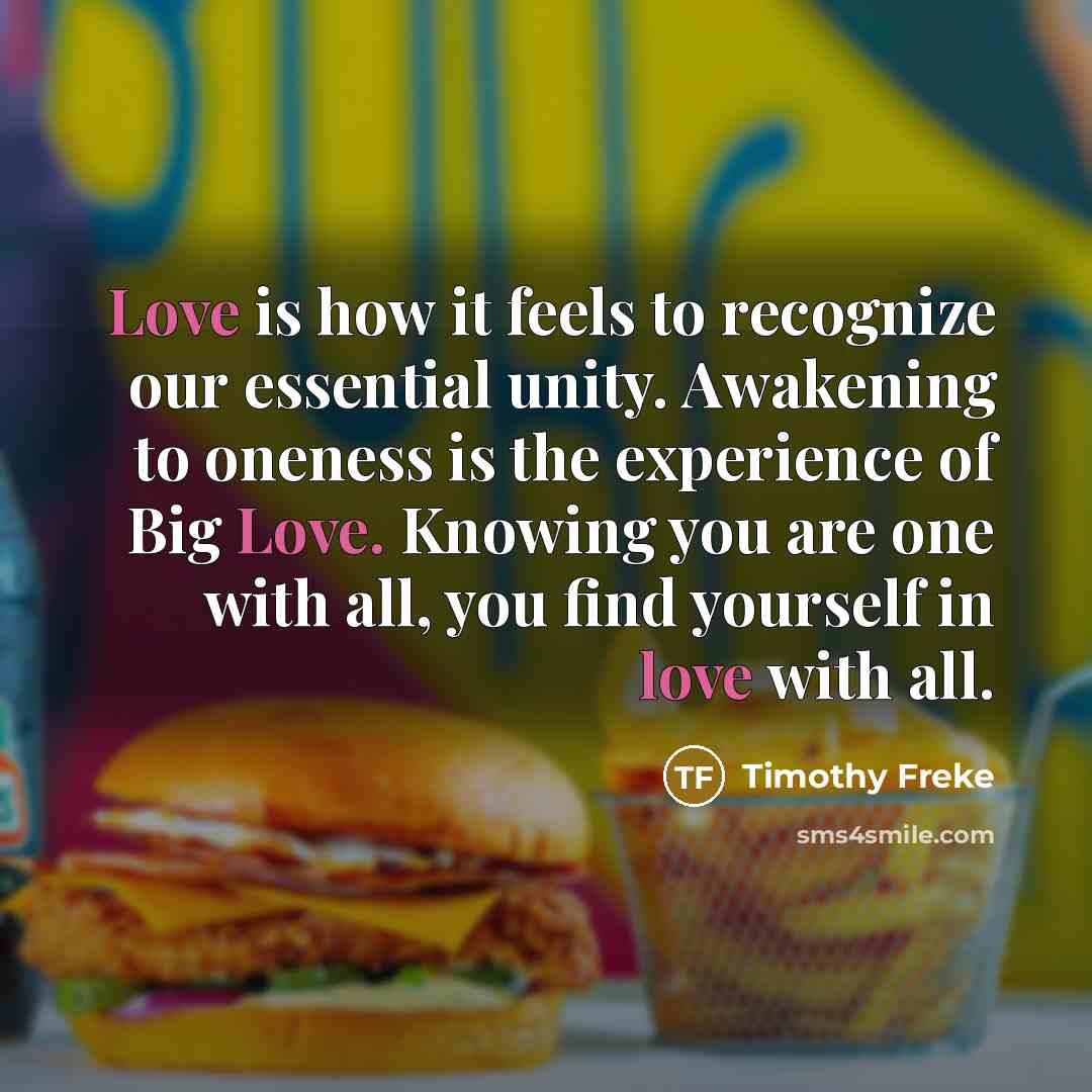 “Love is how it feels to recognize our essential unity.…” quote by Timothy Freke