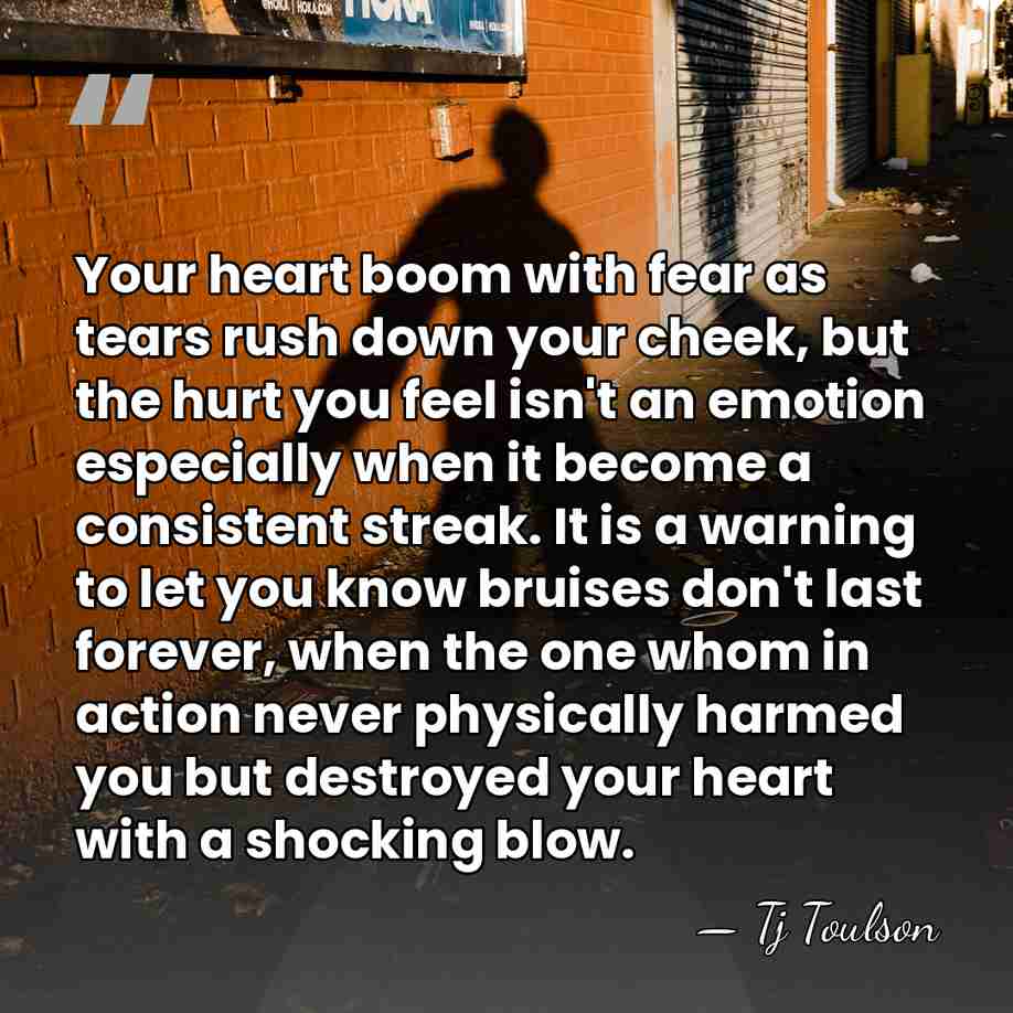 Your heart boom with fear as tears rush down your cheek, but&hellip; - Tj Toulson
