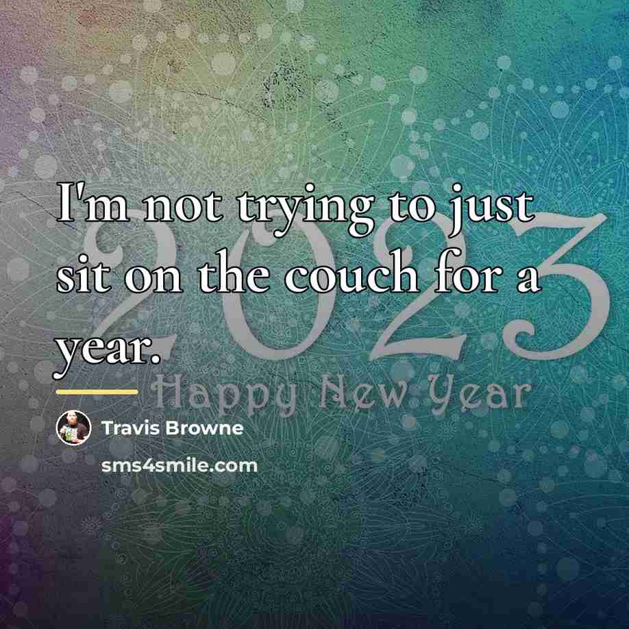 “I'm not trying to just sit on the couch for…” quote by Travis Browne