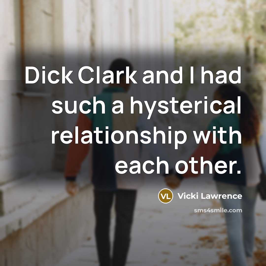 “Dick Clark and I had such a hysterical relationship with…” quote by Vicki Lawrence