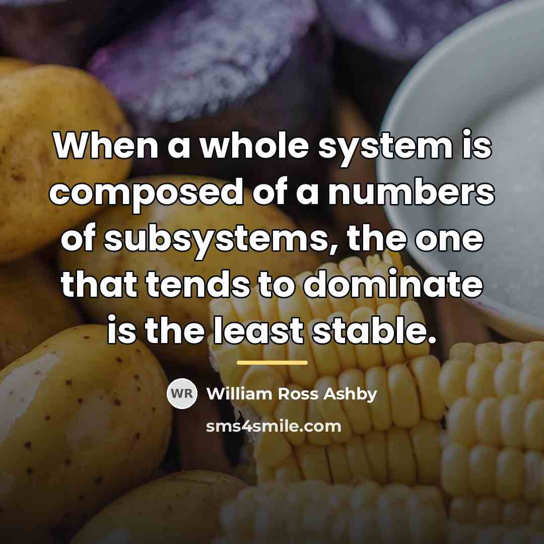 “When a whole system is composed of a numbers of…” quote by William Ross Ashby