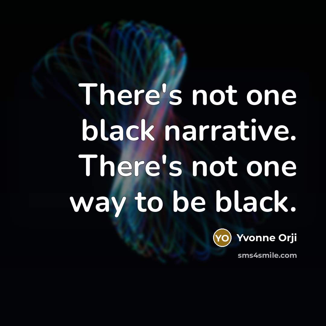 “There's not one black narrative. There's not one way to…” quote by Yvonne Orji